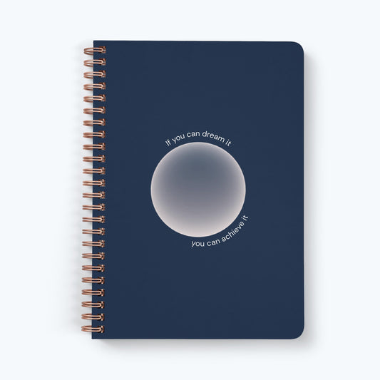 If You Can Dream It, You Can Achieve It Notebook