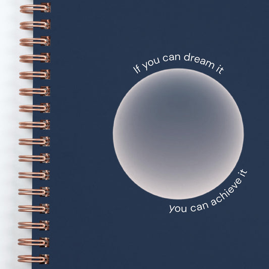 If You Can Dream It, You Can Achieve It Notebook