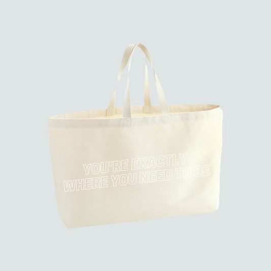 You're Exactly Where You Need To Be Tote